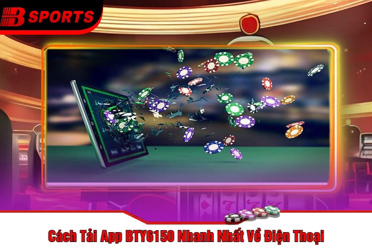 Cách Tải App BTY6150 Nhanh Nhất Về Điện Thoại