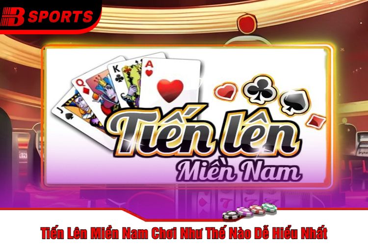 tien-len-mien-nam-choi-the-nao-de-hieu-nhat