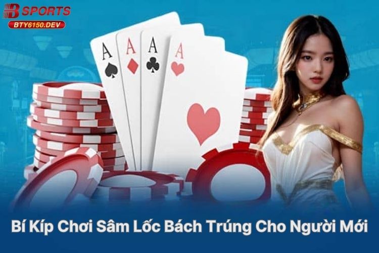 bi-kip-choi-sam-loc-bach-trung-cho-nguoi-moi