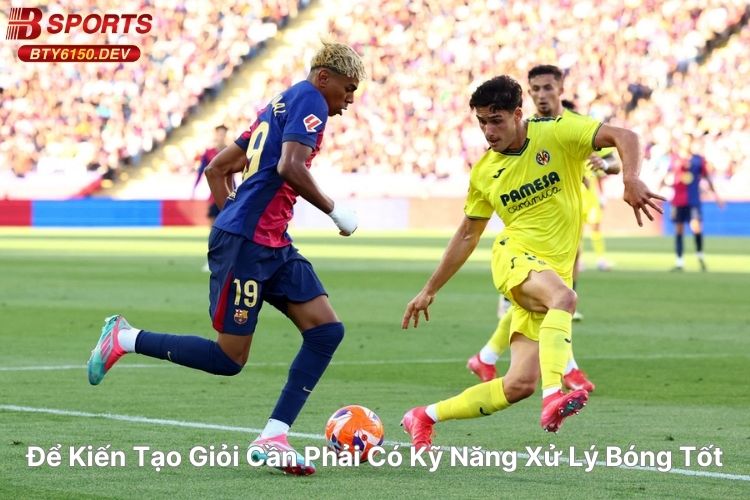 de-kien-tao-gioi-can-phai-co-ky-nang-xu-ly-bong-tot
