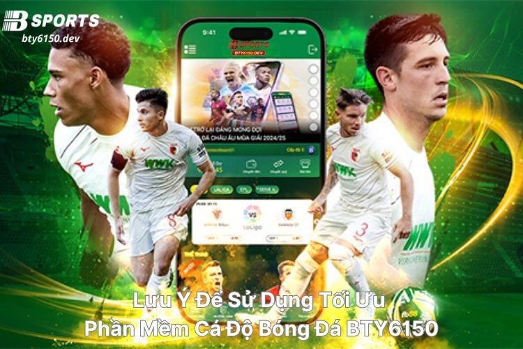 luu-y-de-su-dung-toi-uu-phan-mem-ca-do-bong-da-bty6150