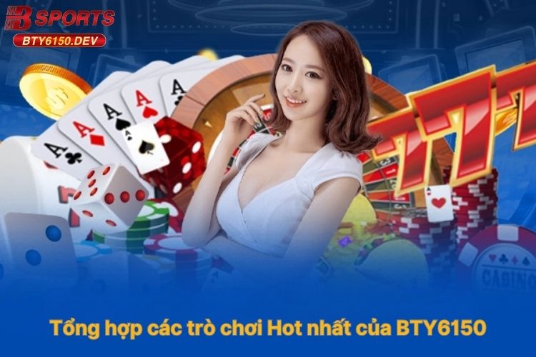 tong-hop-cac-tro-choi-hot-nhat-cua-bty6150